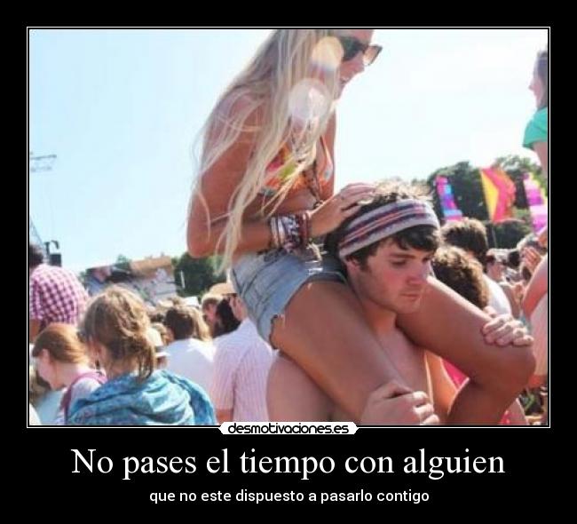 No pases el tiempo con alguien -