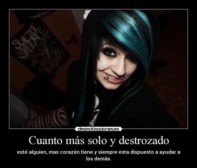Cuanto más solo y destrozado -