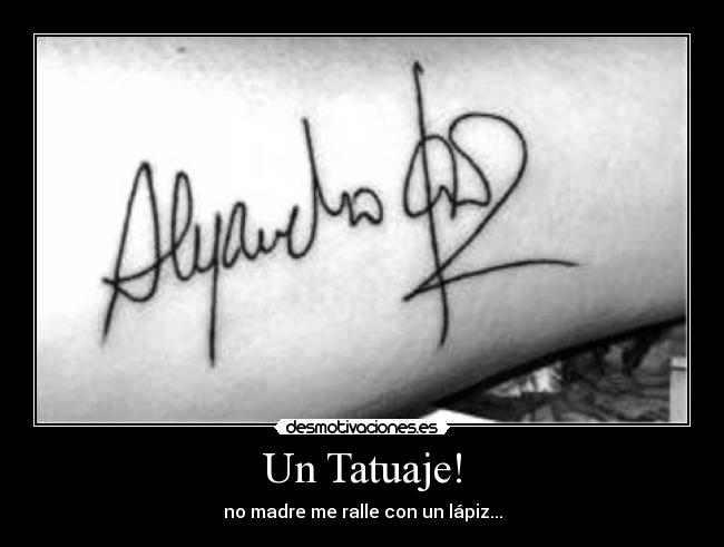 Un Tatuaje! - no madre me ralle con un lápiz...