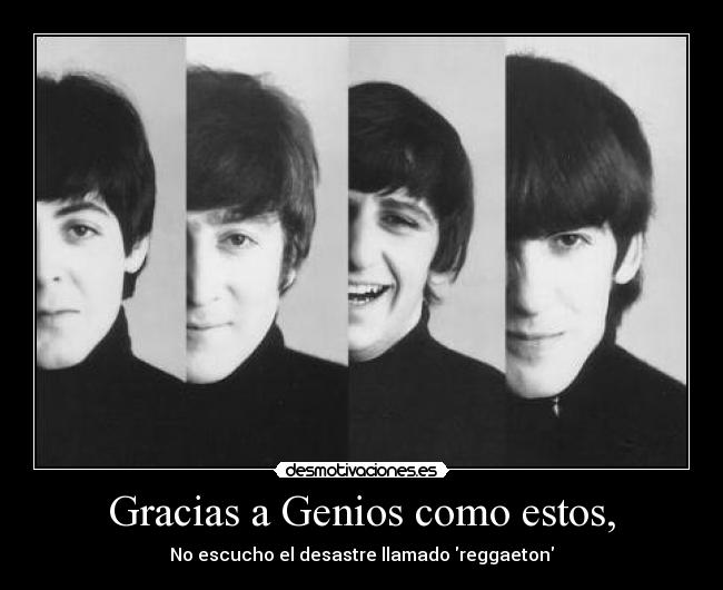 Gracias a Genios como estos, - 