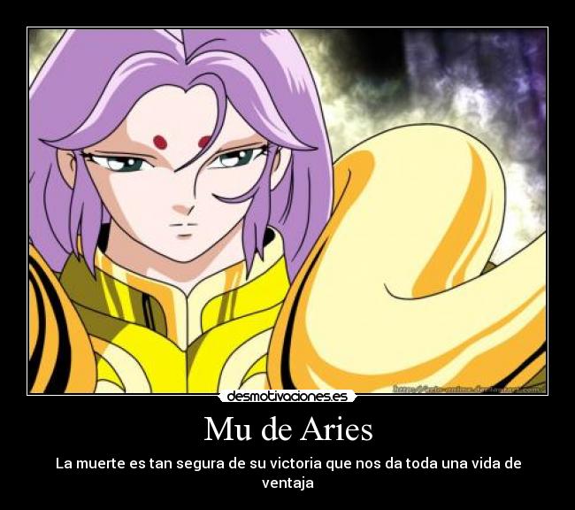 Mu de Aries - La muerte es tan segura de su victoria que nos da toda una vida de ventaja