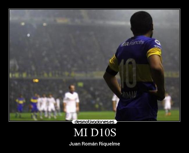 MI D10S - Juan Román Riquelme