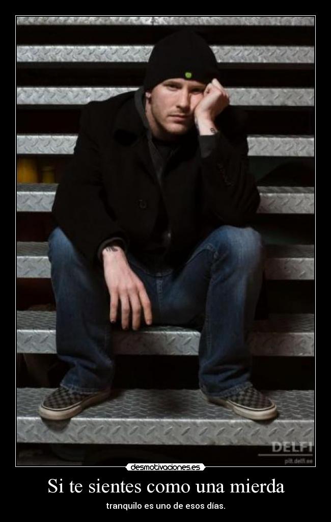 Si te sientes como una mierda -