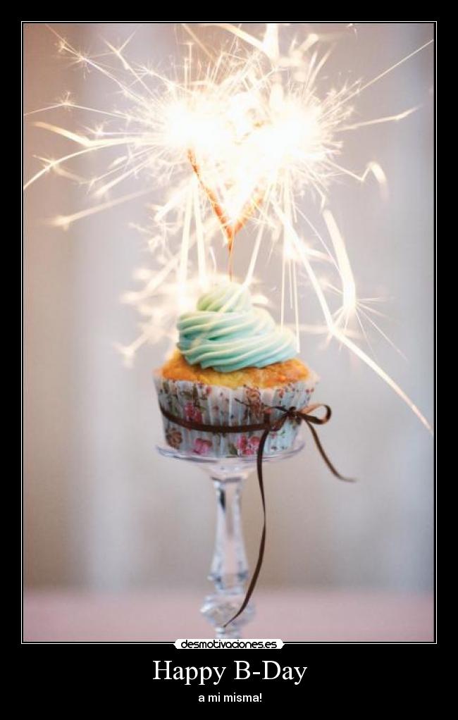 Happy B-Day - a mi misma!