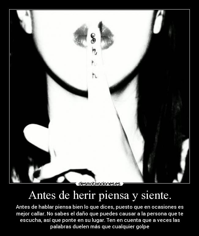 Antes de herir piensa y siente. -