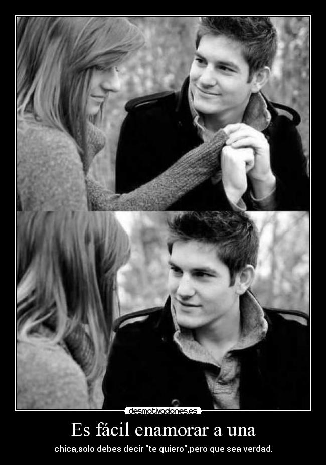Es fácil enamorar a una -