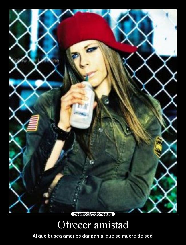 Ofrecer amistad - Al que busca amor es dar pan al que se muere de sed.