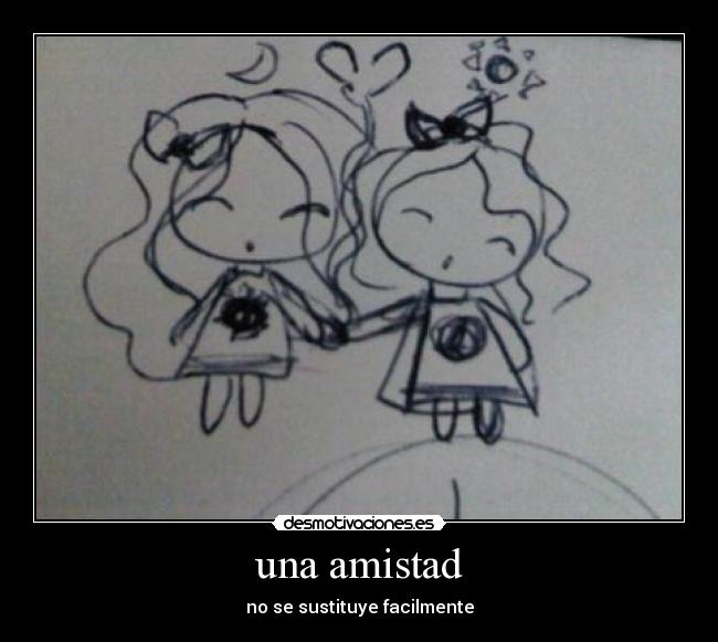 una amistad - no se sustituye facilmente