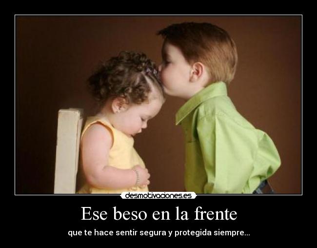 Ese beso en la frente - 