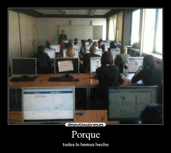 Porque - todos lo hemos hecho