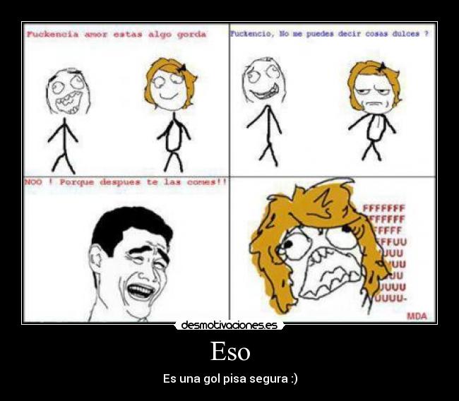 Eso - Es una gol pisa segura :)