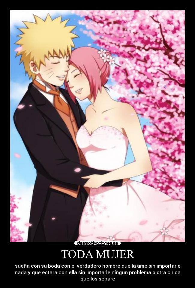 TODA MUJER - sueña con su boda con el verdadero hombre que la ame sin importarle
nada y que estara con ella sin importarle ningun problema o otra chica
que los separe