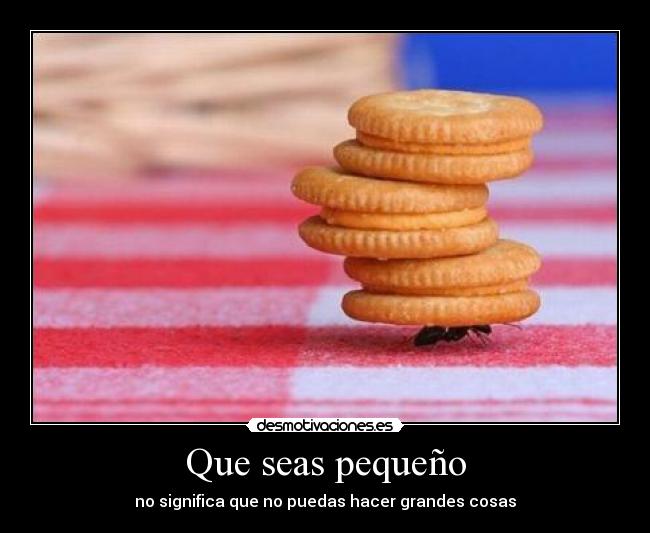 Que seas pequeño - 