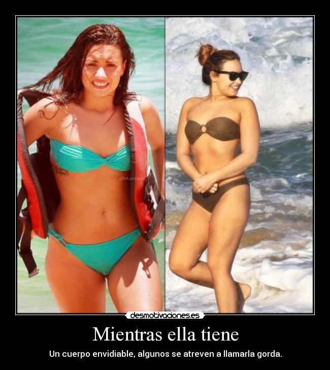 Mientras ella tiene - Un cuerpo envidiable, algunos se atreven a llamarla gorda.