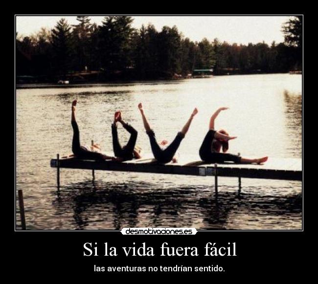 Si la vida fuera fácil -