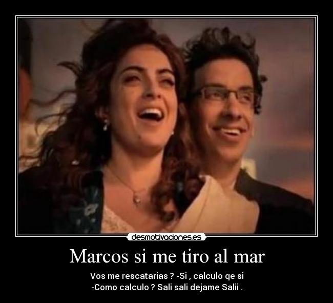 Marcos si me tiro al mar -