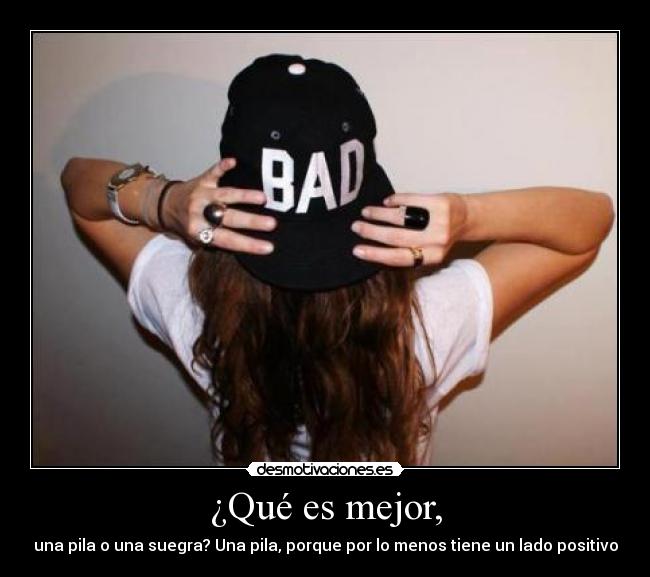¿Qué es mejor, - una pila o una suegra? Una pila, porque por lo menos tiene un lado positivo