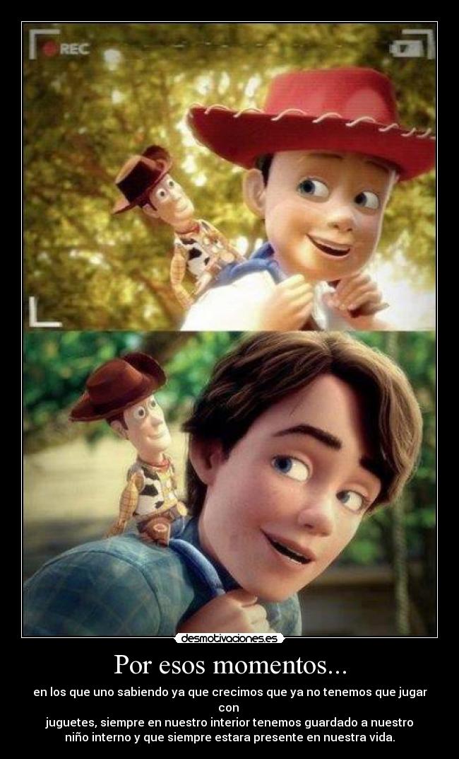 Por esos momentos... -