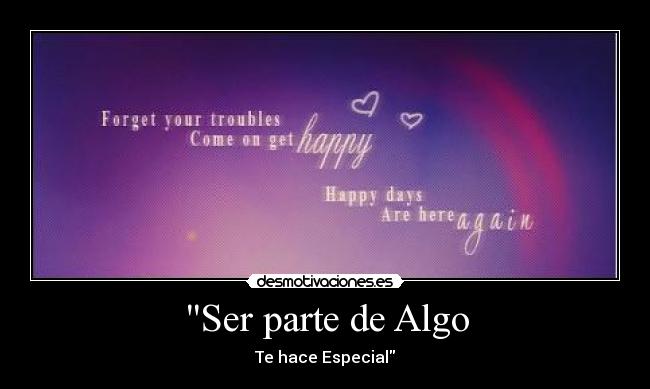 Ser parte de Algo - Te hace Especial