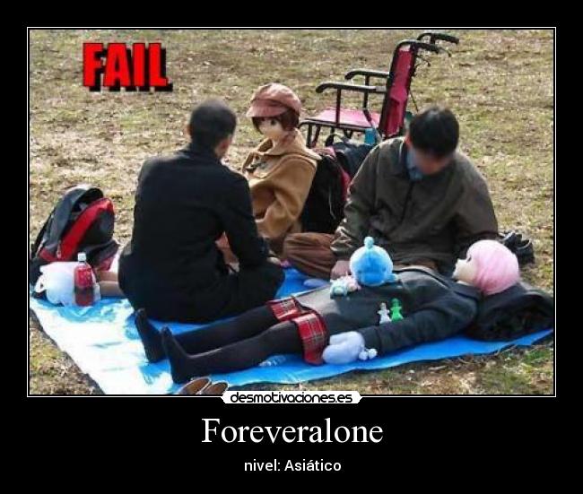 Foreveralone - nivel: Asiático