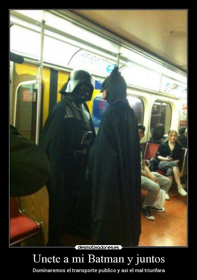 Unete a mi Batman y juntos - Dominaremos el transporte publico y asi el mal triunfara