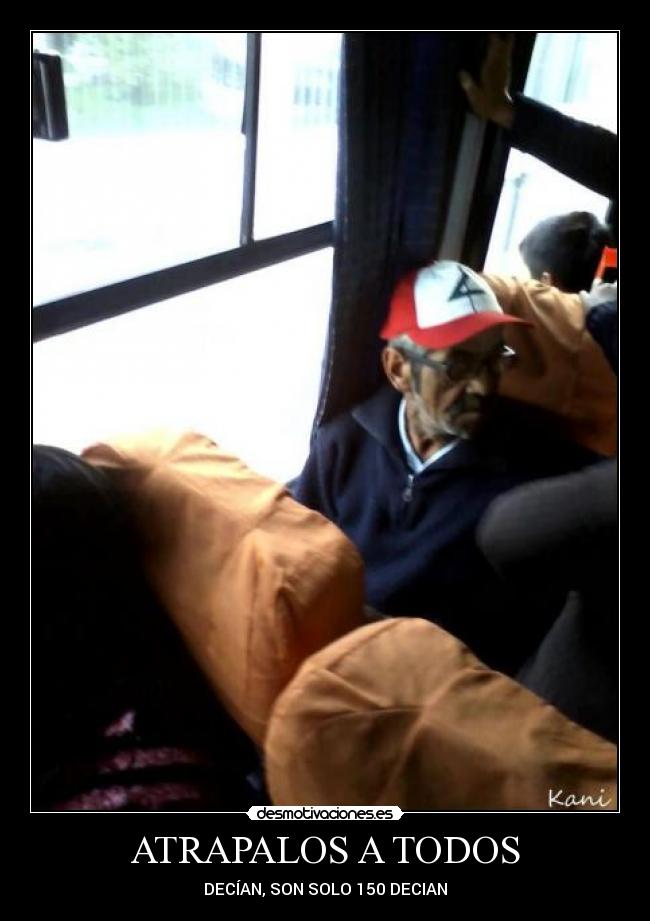 ATRAPALOS A TODOS - DECÍAN, SON SOLO 150 DECIAN