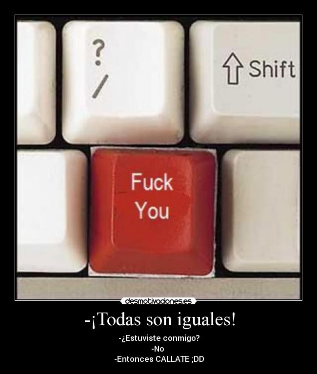-¡Todas son iguales! - 