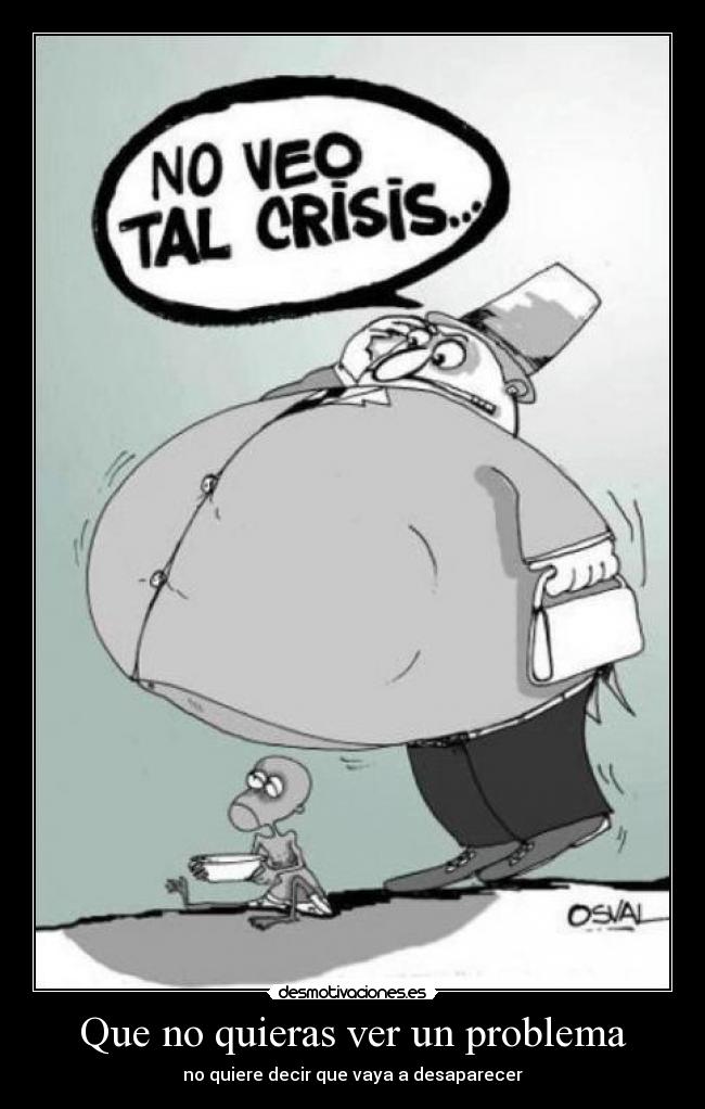 Que no quieras ver un problema - no quiere decir que vaya a desaparecer