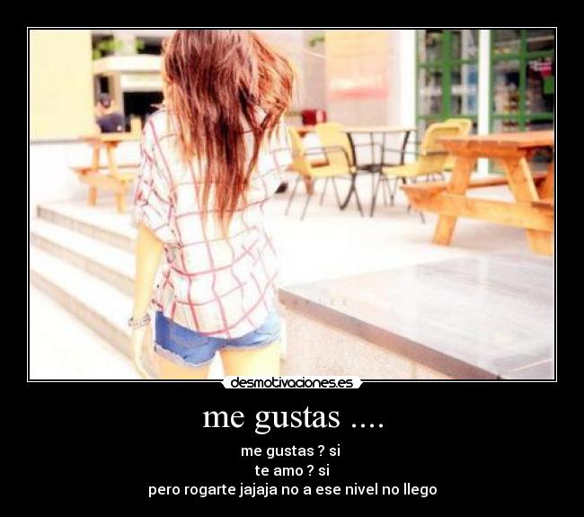 me gustas .... -
