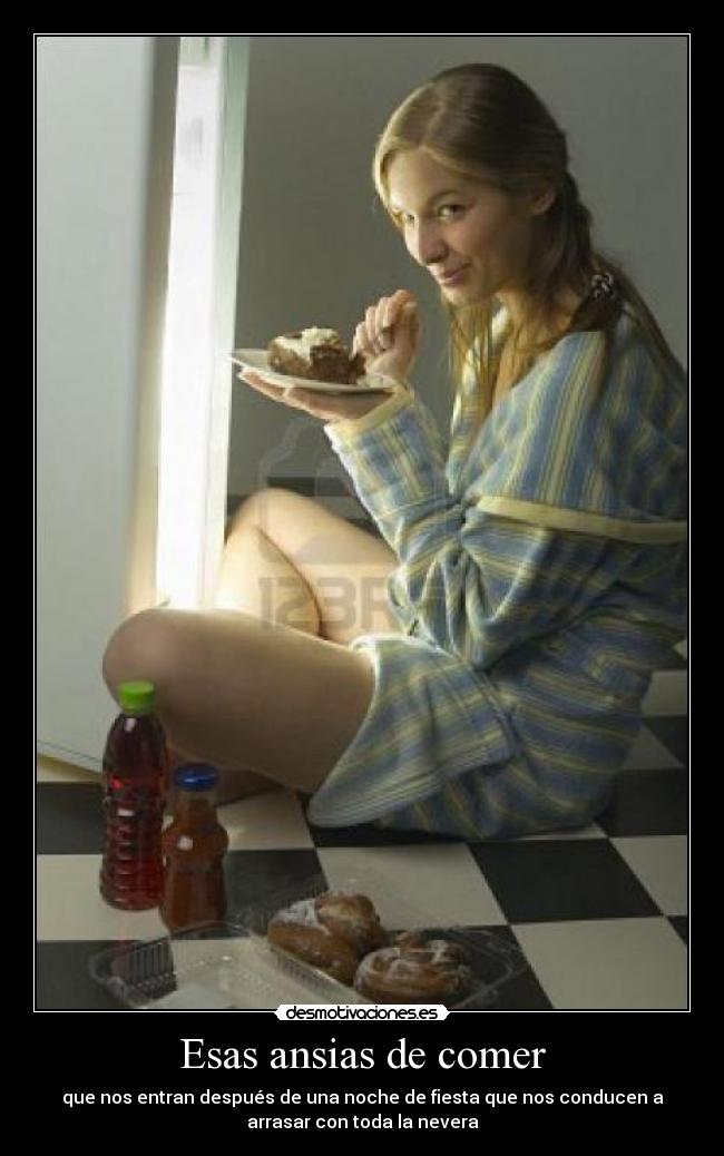 Esas ansias de comer - que nos entran después de una noche de fiesta que nos conducen a
arrasar con toda la nevera