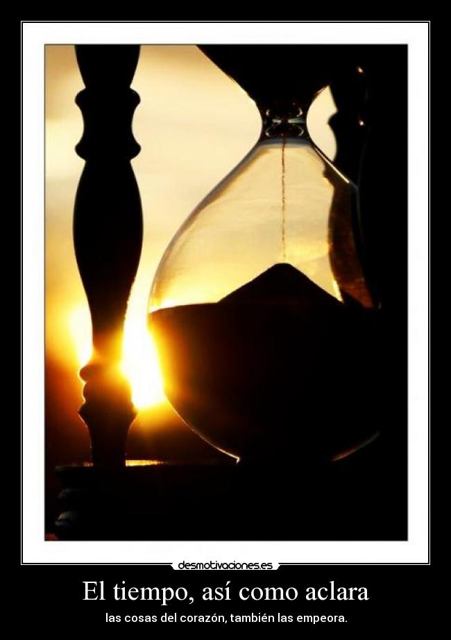 El tiempo, así como aclara - 