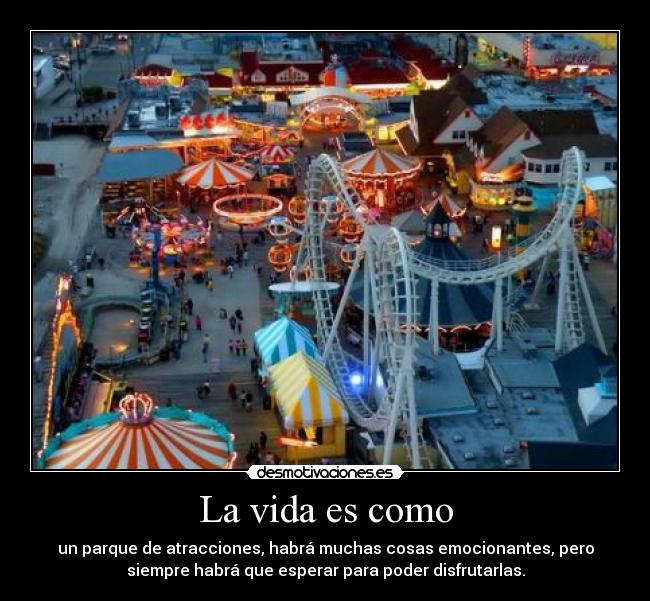 La vida es como -