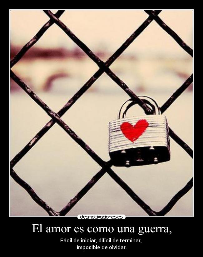 El amor es como una guerra, - 