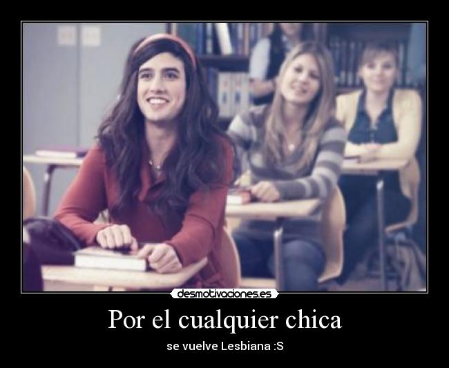 Por el cualquier chica - se vuelve Lesbiana :S