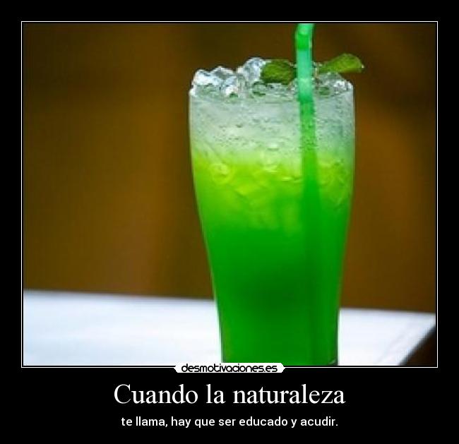 Cuando la naturaleza - te llama, hay que ser educado y acudir.