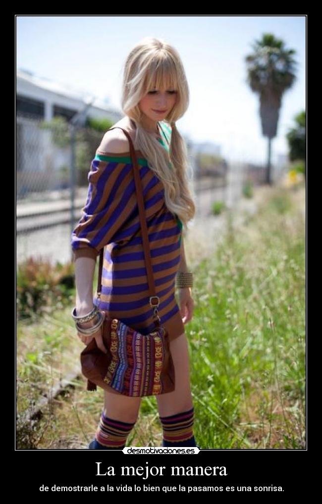 La mejor manera - de demostrarle a la vida lo bien que la pasamos es una sonrisa.