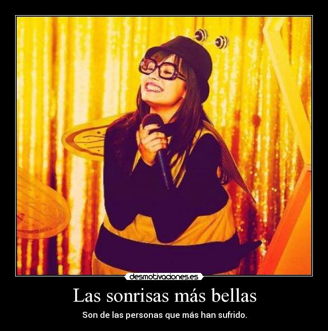 Las sonrisas más bellas - Son de las personas que más han sufrido.