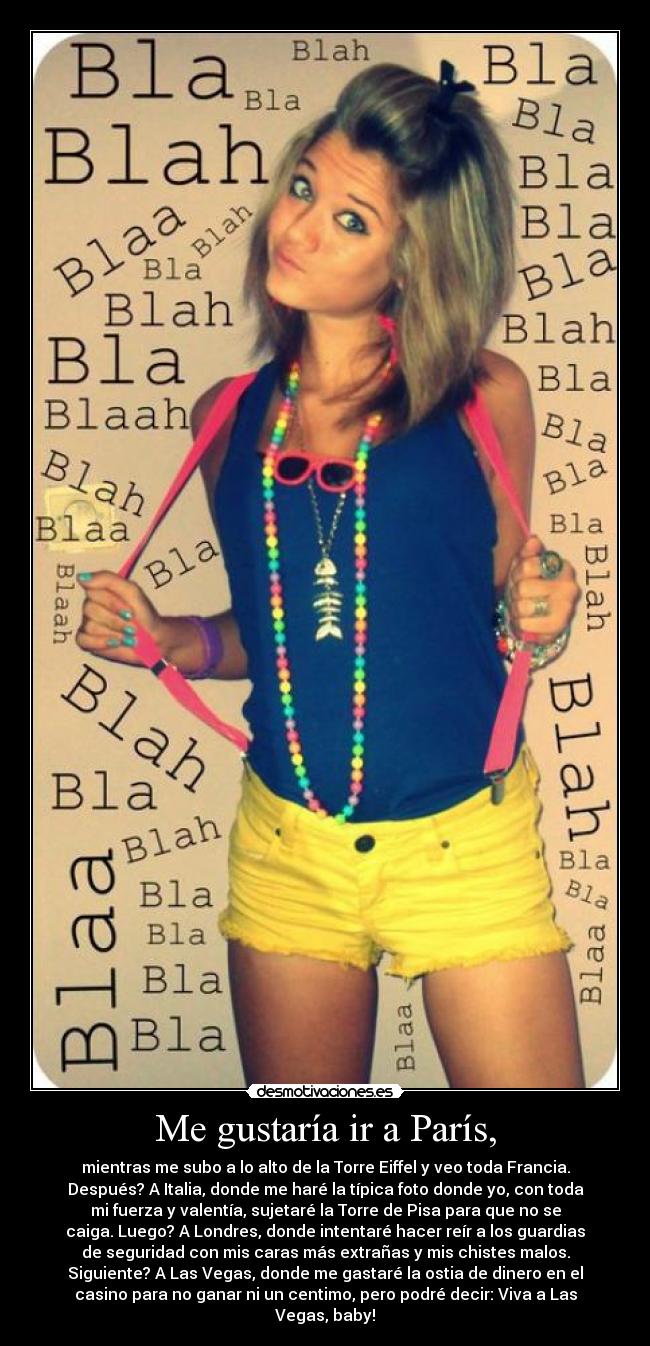 Me gustaría ir a París, -
