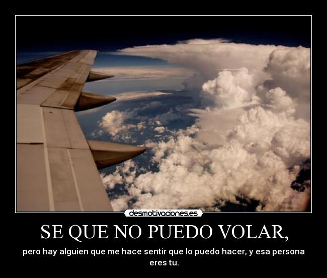 SE QUE NO PUEDO VOLAR, - 
