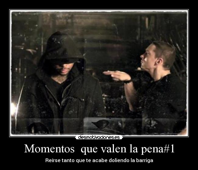 Momentos que valen la pena#1 -