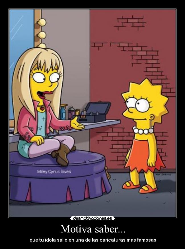 Motiva saber... - que tu idola salio en una de las caricaturas mas famosas