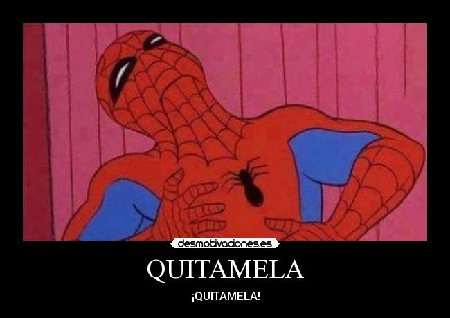 QUITAMELA - ¡QUITAMELA!