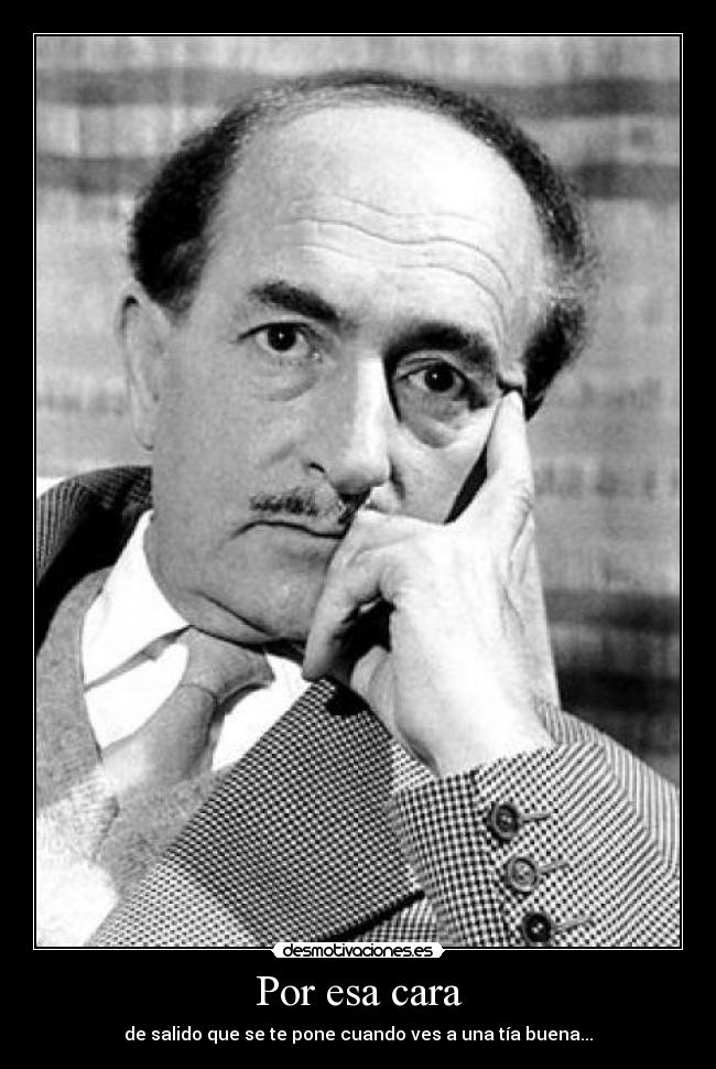 Por esa cara -