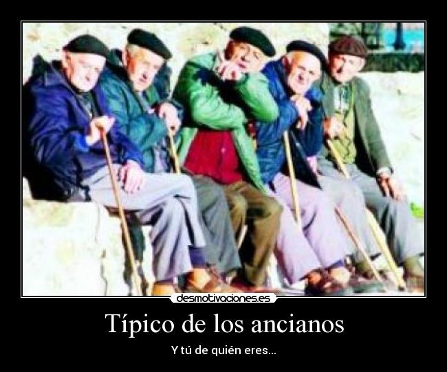 Típico de los ancianos -