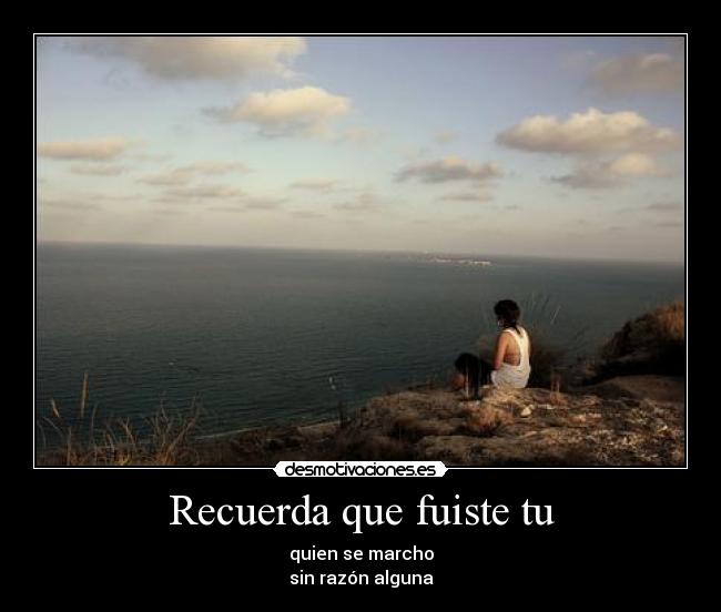 Recuerda que fuiste tu -