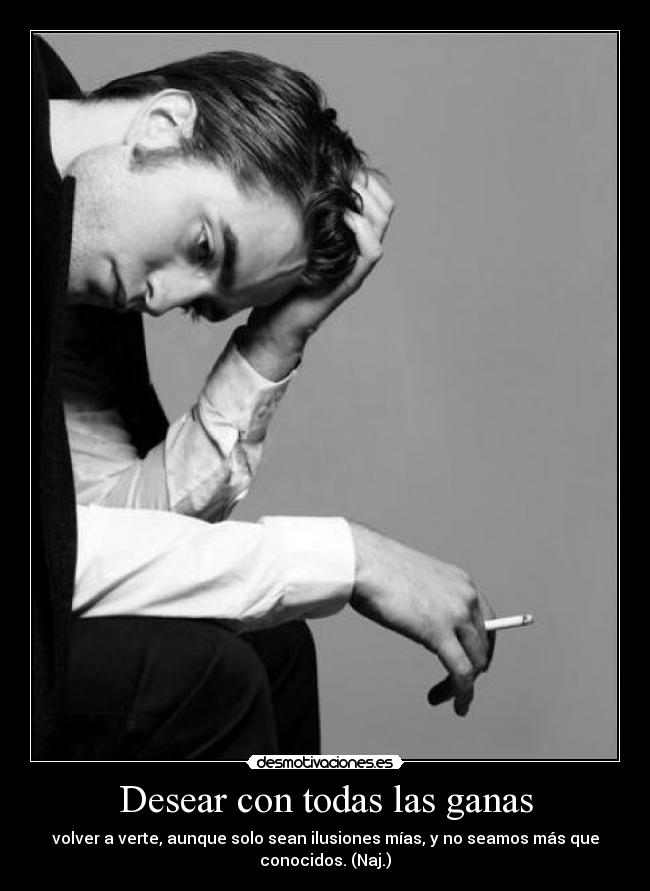 Desear con todas las ganas -