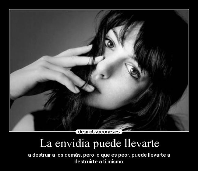 La envidia puede llevarte -