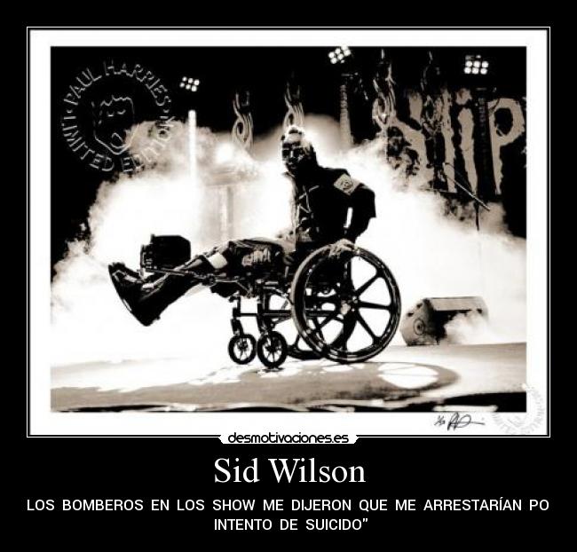 Sid Wilson - LOS BOMBEROS EN LOS SHOW ME DIJERON QUE ME ARRESTARÍAN POR
INTENTO DE SUICIDO