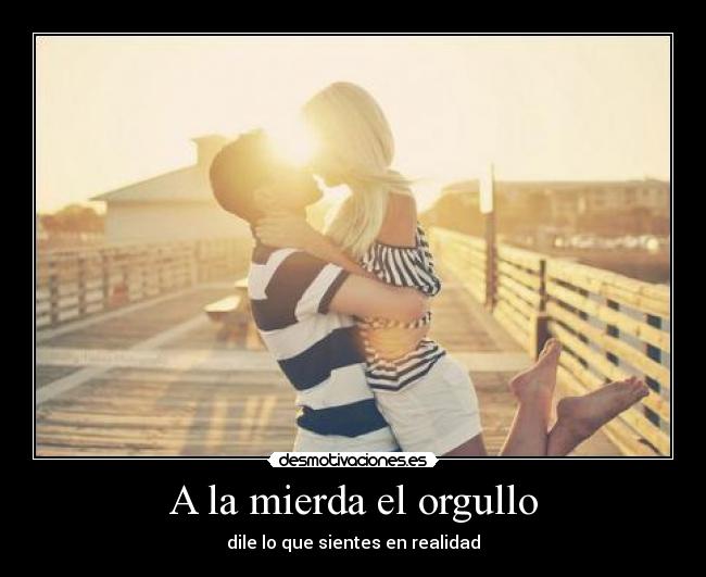 A la mierda el orgullo - 