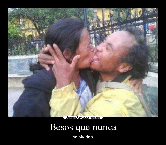 Besos que nunca - se olvidan.